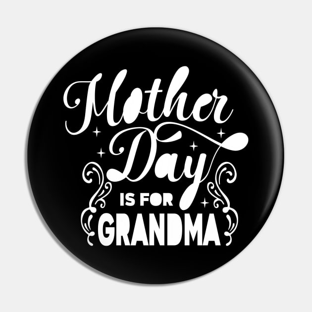 Mother's day is for grandma Pin by DragonTees