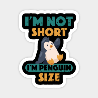 Cute I'm Not Short I'm Penguin Size Short Funny Magnet