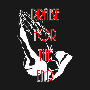 Praise for the end T-Shirt