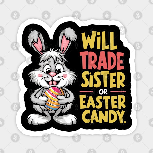 Will Trade Sister For Easter Candy Magnet by Dylante