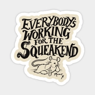 Everybody's Working for the Squeakend - black Magnet