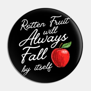 Rotten Fruit Will Always Fall - Sarcastic Karma Saying Pin