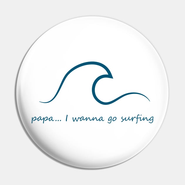 papa... i wanna go surfing Pin by erans