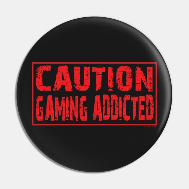 Caution gaming addicted Pin by Illustratorator