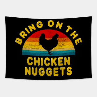 Bring on the Chicken Nuggets Tapestry