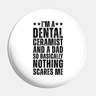 I'M A Dental Ceramist And A Dad So Basically Nothing Scares Me Pin