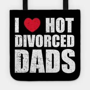 I Love Hot Divorced Dads Tote