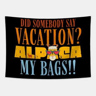 Did Somebody Say Vacation Alpaca My Bags Tapestry