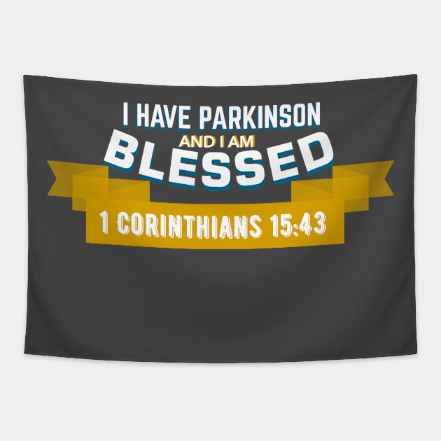 I have Parkinson and I'm blessed - 1 Corinthians 15:43 Tapestry by SteveW50