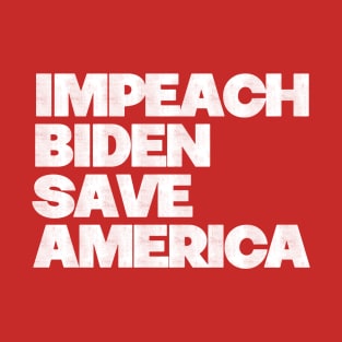 Impeach Biden Save America T-Shirt