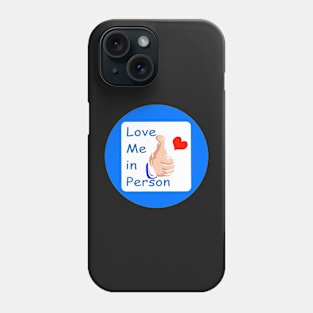 Love Me in Person Phone Case