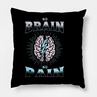 No Brain No Pain Funny Pillow