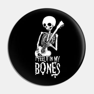 I feel it in my bones Pin