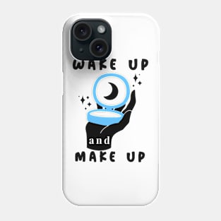 Wakeup and Makeup Phone Case