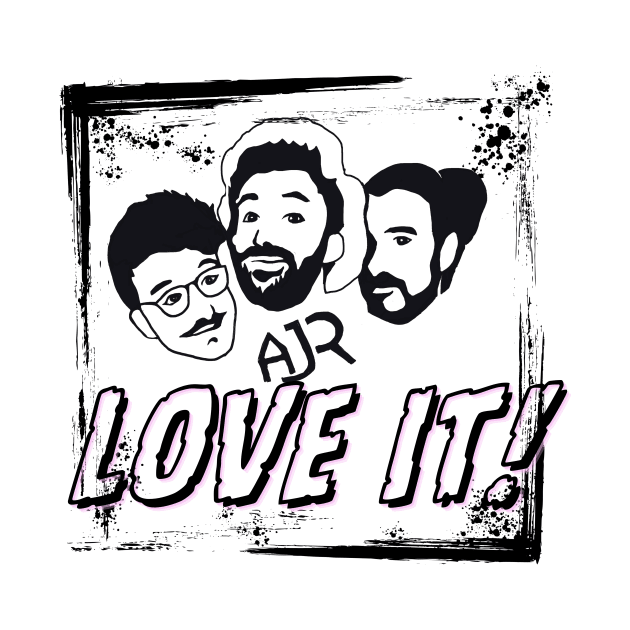 AJR LOVE IT FanArt by RealNakama