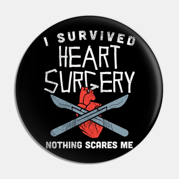 I Survived Heart Surgery Nothing Scares Me Pin by maxdax