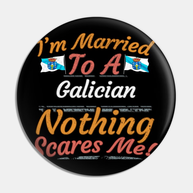 I'm Married To A Galician Nothing Scares Me - Gift for Galician From Galicia Gallego,Galego,lugo,coruna,vigo,Spain, Pin by Country Flags