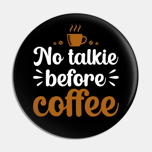 No Talkie Before Coffee Pin by DragonTees