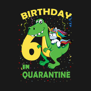 Birthday In Quarantine Unicorn Riding Dinosaur 6th Birthday T-Shirt