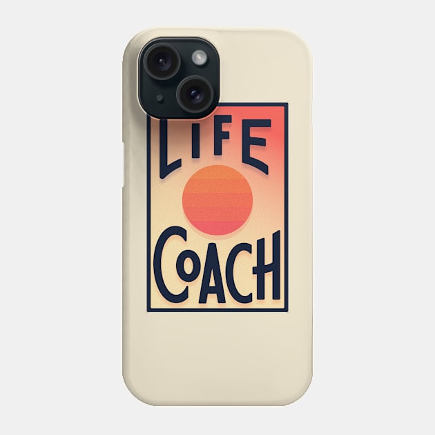 Life Coach Phone Case by Sunset Clarity Coaching