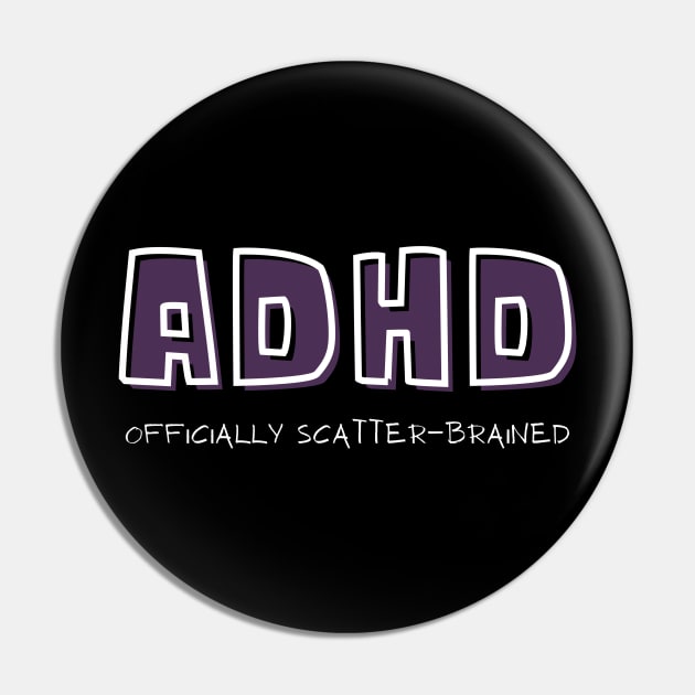 ADHD Officially Scatterbrained Pin by Love Life Random