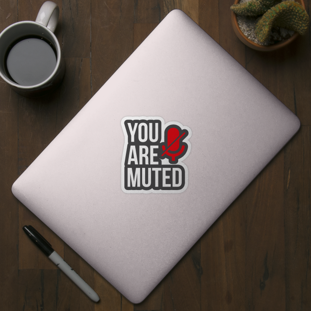 You Are Muted - Muted - Sticker | TeePublic