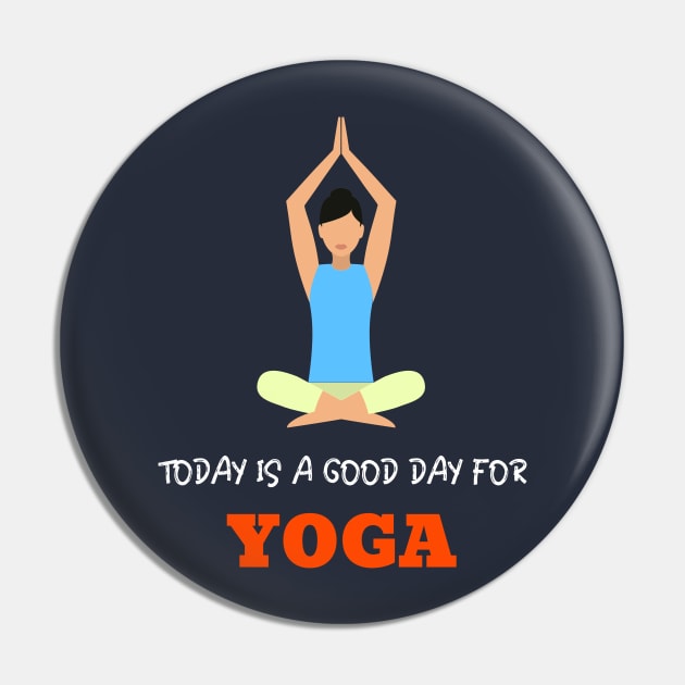 Today is a Good day for Yoga Pin by Sanworld