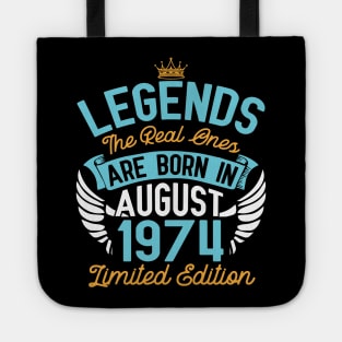 Legends The Real Ones Are Born In August 1974 Limited Edition Happy Birthday 46 Years Old To Me You Tote