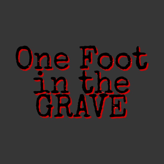 One Foot in the Grave by AlondraHanley