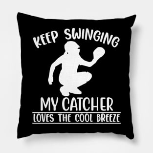 Keep Swinging My Catcher Loves The Cool Breeze Pillow