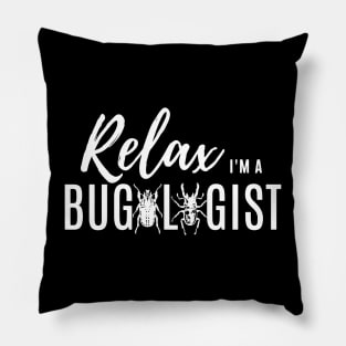 Relax, I'm a bugologist (Beetle) (white lettering) Pillow