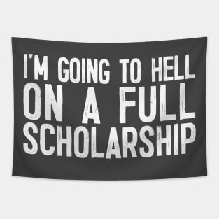 I'm Going To Hell On A Full Scholarship Tapestry