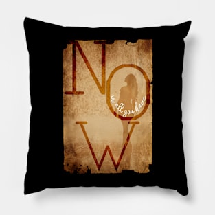 now is all you have - old journey quote Pillow