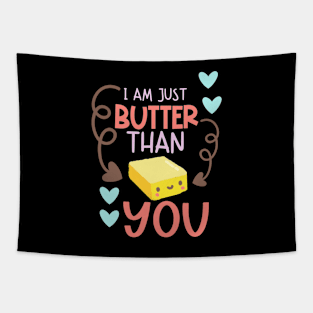 I Am Just Butter Than You Tapestry