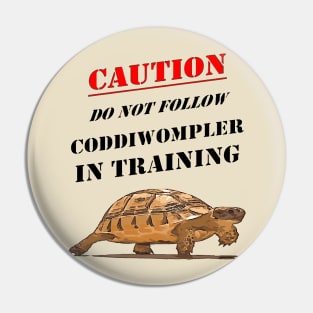 Caution Coddiwompler In Training With Tortoise Art Pin