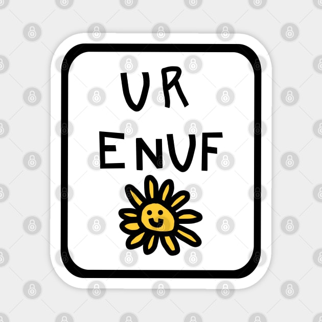 You Are Enough U R ENUF with Daisy Graphic Magnet by ellenhenryart