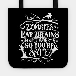 Zombies Eat Brains So don't worry You are Safe Tote