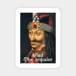 Vlad the Impaler - The Inspiration for Bram Stokes' "Dracula" Magnet