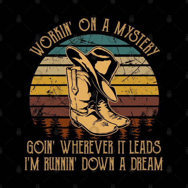 Workin' On A Mystery, Goin' Wherever It Leads I'm Runnin' Down A Dream Cowboy Hat & Boot by Creative feather