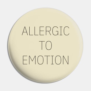 Allergic To Emotion Pin