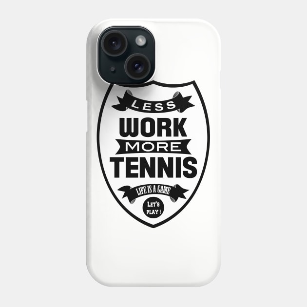 Less work More Tennis Phone Case by wamtees