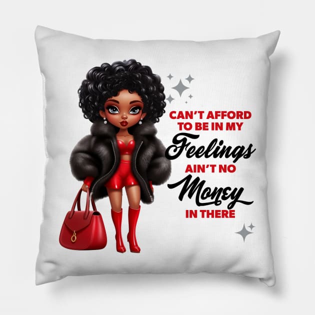 Can't Afford to be in my Feelings Pillow by kreativecake