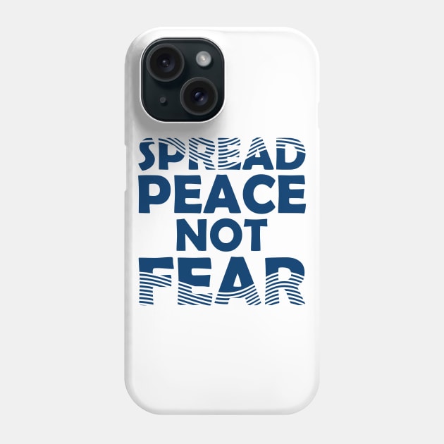 Spread Peace Not Fear Phone Case by ArtisticParadigms