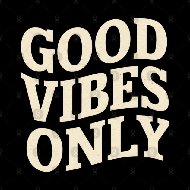 Good Vibes Only by Abdulkakl