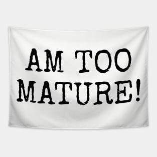 Am too Mature! Tapestry