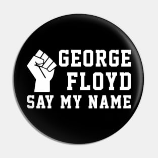 Justice George Floyd Say My Name Black Lives Matter Protest Pin