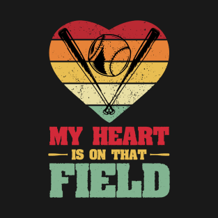 My Heart is on That Field Baseball T-Shirt