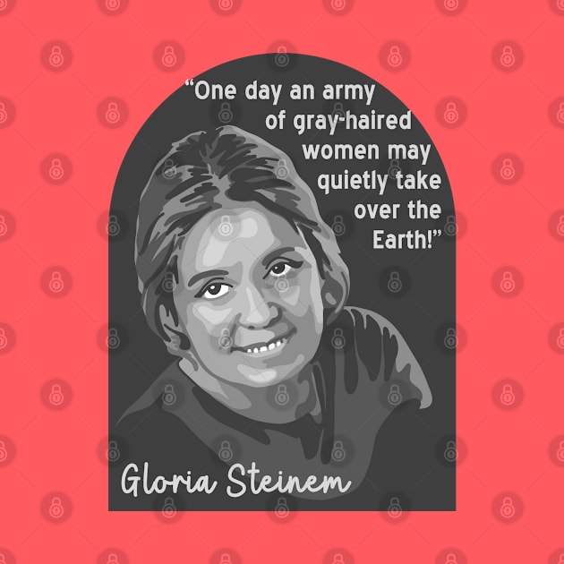 Gloria Steinem Portrait and Quote by Slightly Unhinged