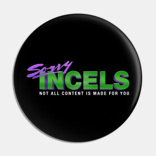 Sorry Incels Pin