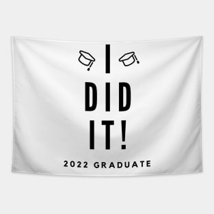 I Did It. 2022 Graduate. Simple Typography Black Graduation 2022 Design with Graduation Caps. Tapestry